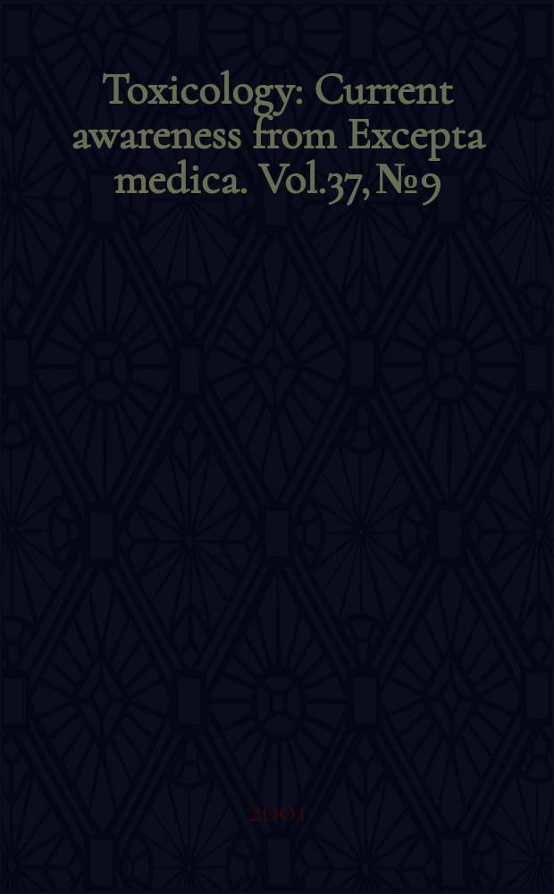 Toxicology : Current awareness from Excepta medica. Vol.37, №9