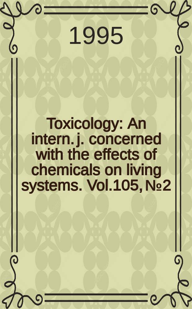 Toxicology : An intern. j. concerned with the effects of chemicals on living systems. Vol.105, №2/3 : Chemical mixtures and quantitative risk assessment