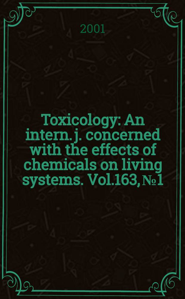 Toxicology : An intern. j. concerned with the effects of chemicals on living systems. Vol.163, №1