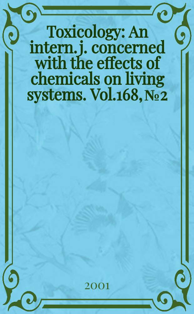 Toxicology : An intern. j. concerned with the effects of chemicals on living systems. Vol.168, №2