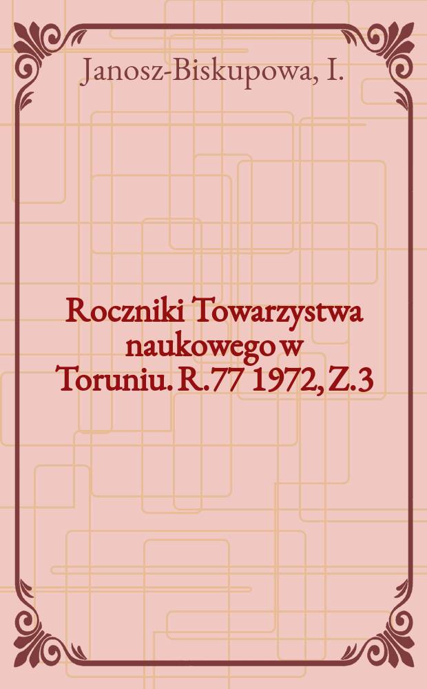 Roczniki Towarzystwa naukowego w Toruniu. R.77 1972, Z.3 : Archiwum Ziem Pruskich