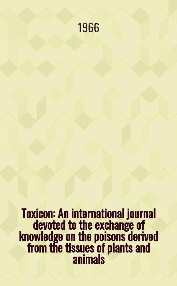 Toxicon : An international journal devoted to the exchange of knowledge on the poisons derived from the tissues of plants and animals : Official journal of the International society on toxinology