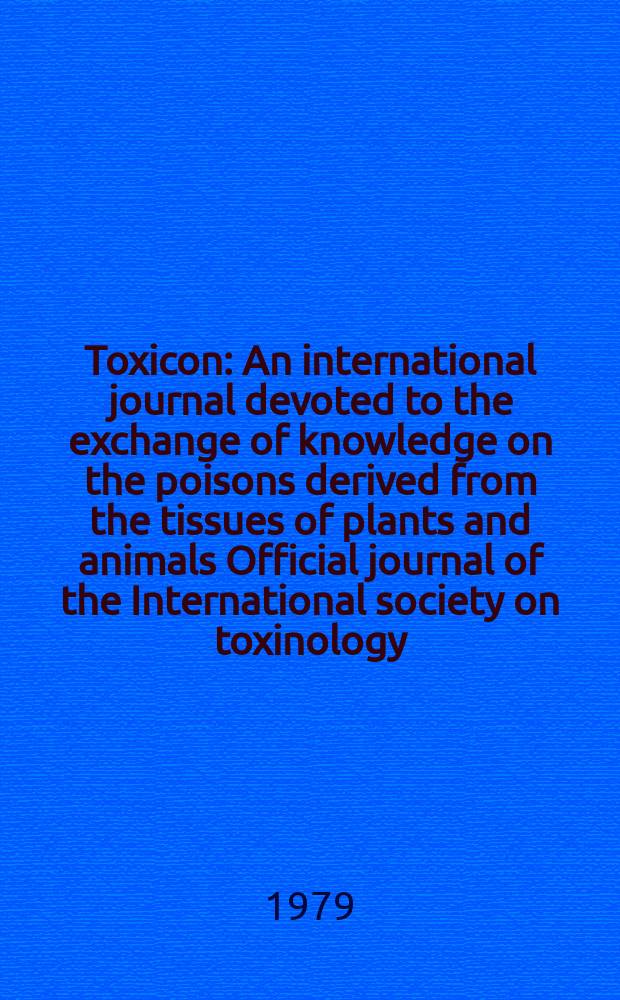 Toxicon : An international journal devoted to the exchange of knowledge on the poisons derived from the tissues of plants and animals Official journal of the International society on toxinology. Vol.17, №4