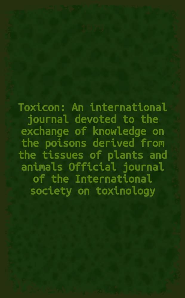 Toxicon : An international journal devoted to the exchange of knowledge on the poisons derived from the tissues of plants and animals Official journal of the International society on toxinology. Vol.17, №5