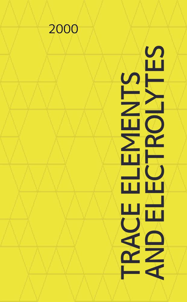 Trace elements and electrolytes : An intern. j. Vol.17, №3