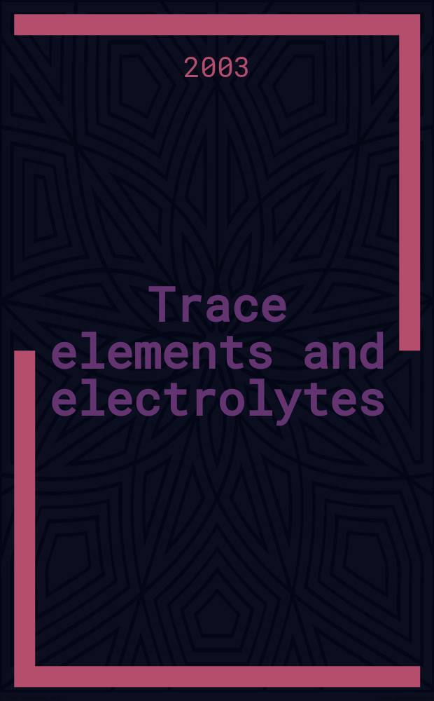 Trace elements and electrolytes : An intern. j. Vol.20, №3