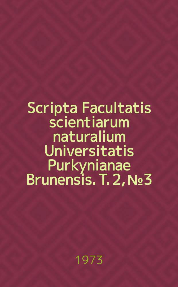 Scripta Facultatis scientiarum naturalium Universitatis Purkynianae Brunensis. T. 2, № 3