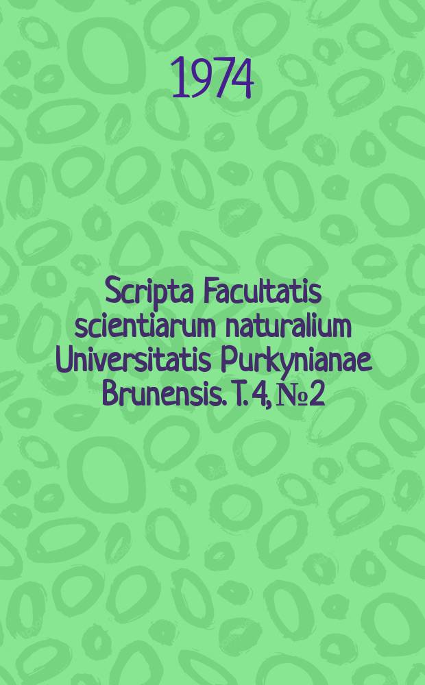 Scripta Facultatis scientiarum naturalium Universitatis Purkynianae Brunensis. T. 4, № 2