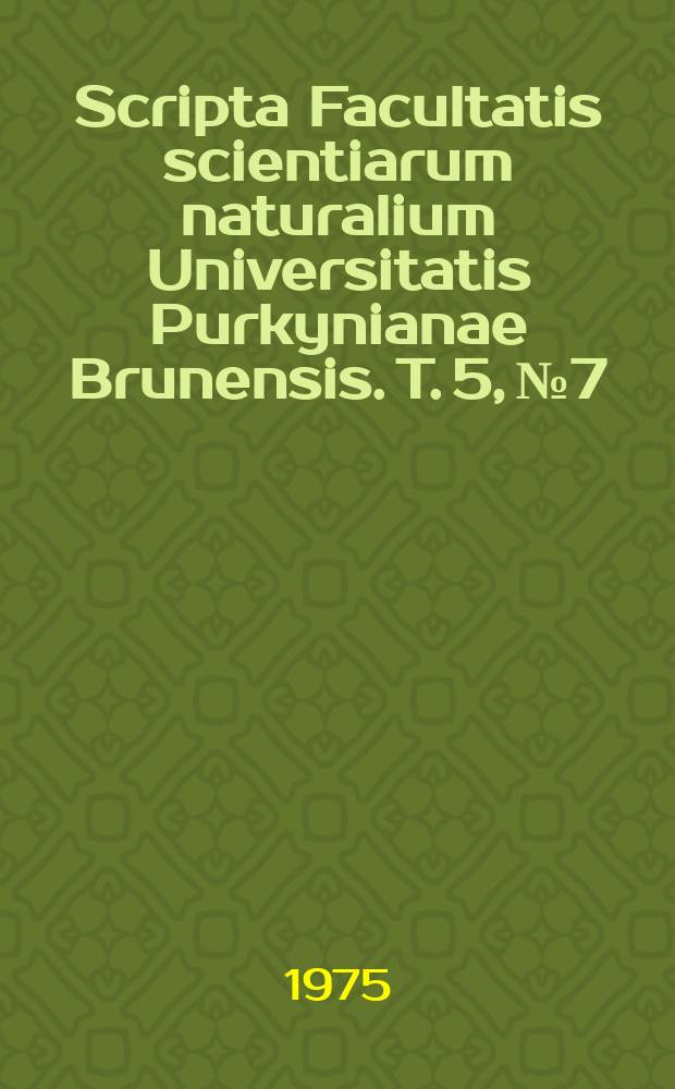 Scripta Facultatis scientiarum naturalium Universitatis Purkynianae Brunensis. T. 5, № 7