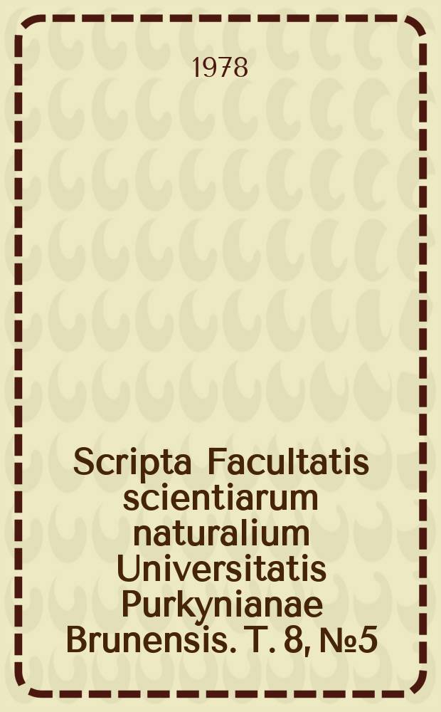 Scripta Facultatis scientiarum naturalium Universitatis Purkynianae Brunensis. T. 8, № 5