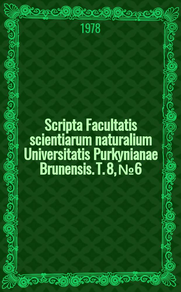 Scripta Facultatis scientiarum naturalium Universitatis Purkynianae Brunensis. T. 8, № 6