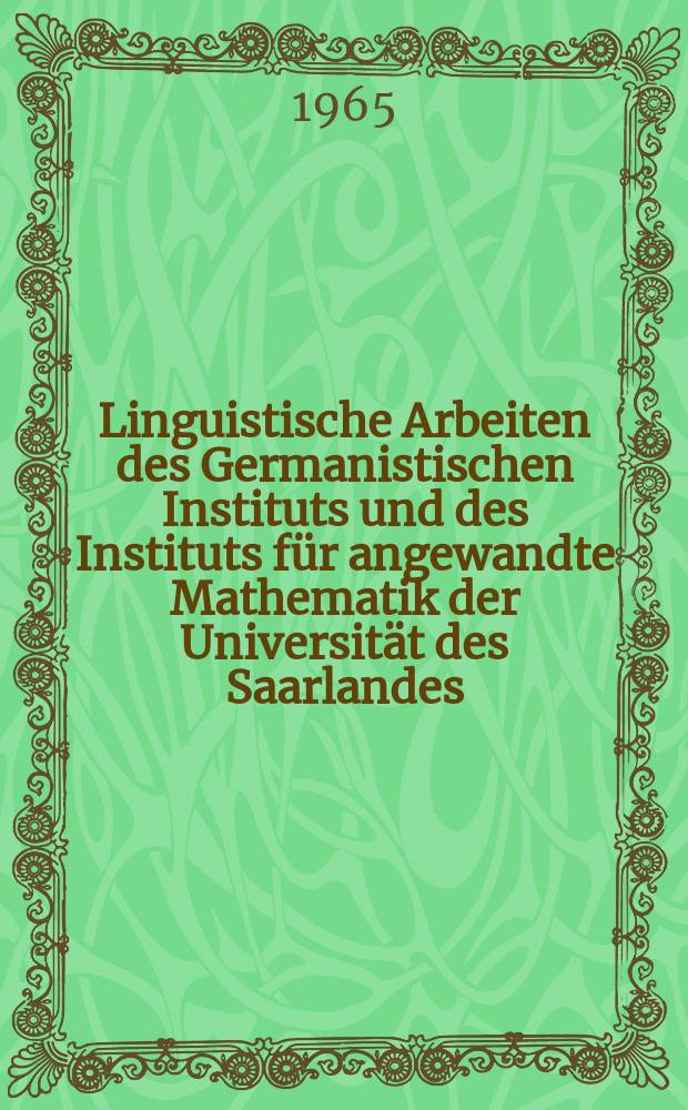 Linguistische Arbeiten des Germanistischen Instituts und des Instituts für angewandte Mathematik der Universität des Saarlandes