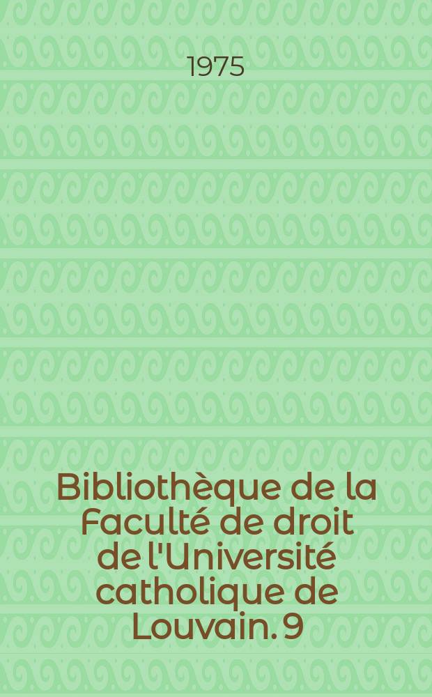 Bibliothèque de la Faculté de droit de l'Université catholique de Louvain. 9 : Le Contrat économique international