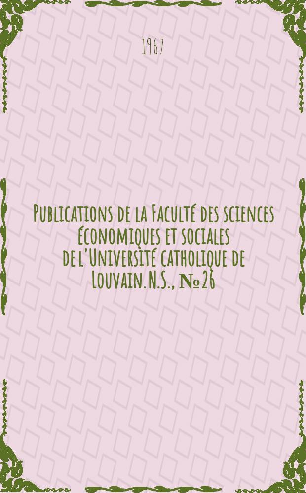 Publications de la Faculté des sciences économiques et sociales de l'Université catholique de Louvain. N.S., №26 : Investeringsdeterminanten in de nijverheid