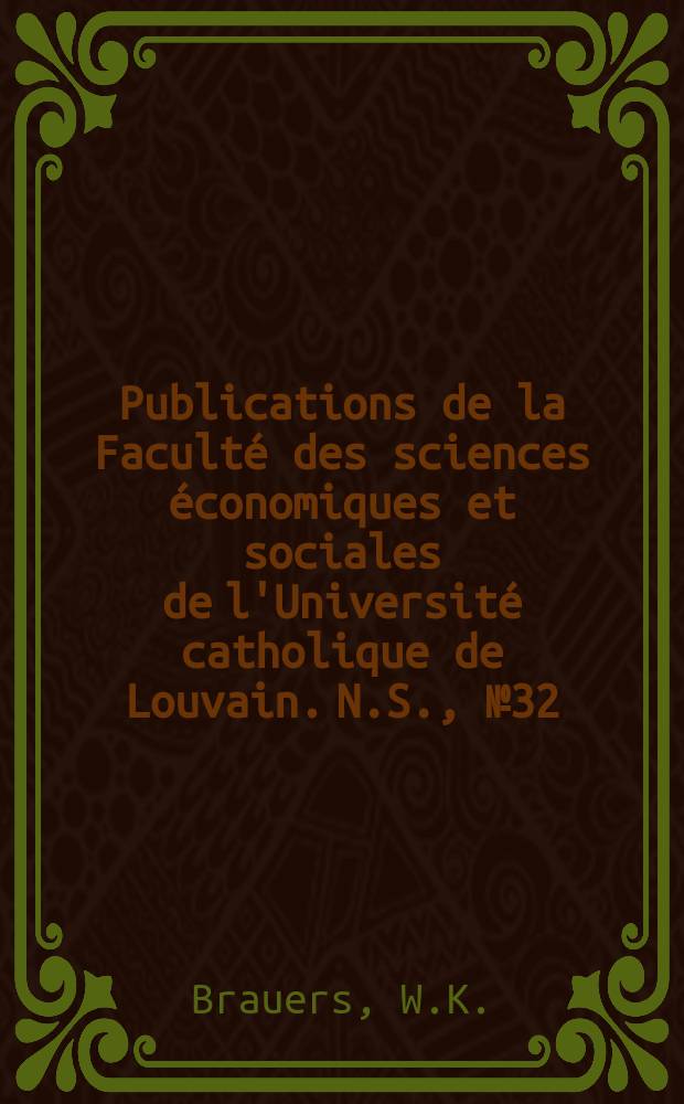 Publications de la Faculté des sciences économiques et sociales de l'Université catholique de Louvain. N.S., №32 : Input - output analyse en internationale economische integratie