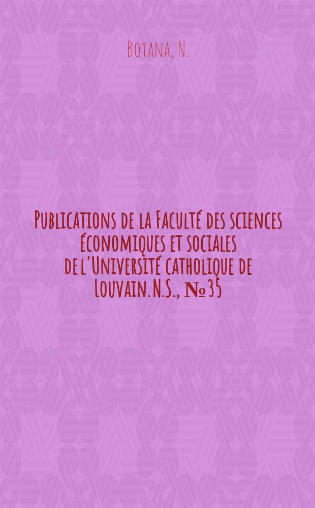 Publications de la Facult&eacute; des sciences &eacute;conomiques et sociales de l'Universit&eacute; catholique de Louvain. N.S., №35 : La L&eacute;gitimit&eacute; probl&egrave;me politique