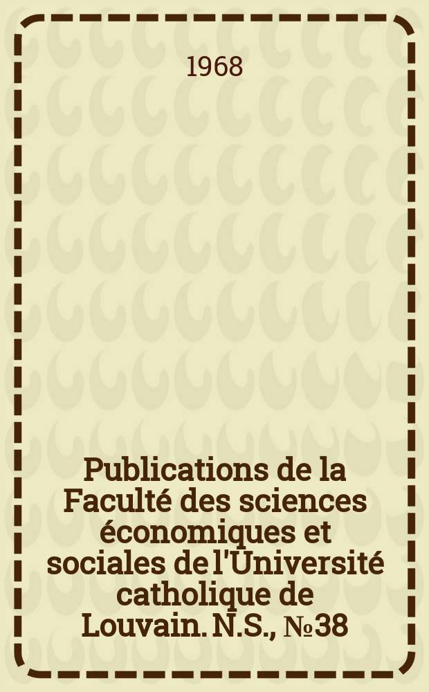 Publications de la Faculté des sciences économiques et sociales de l'Université catholique de Louvain. N.S., №38 : Analyse des formes prises par la socialité des adolescents dans le cadre de leurs loisirs