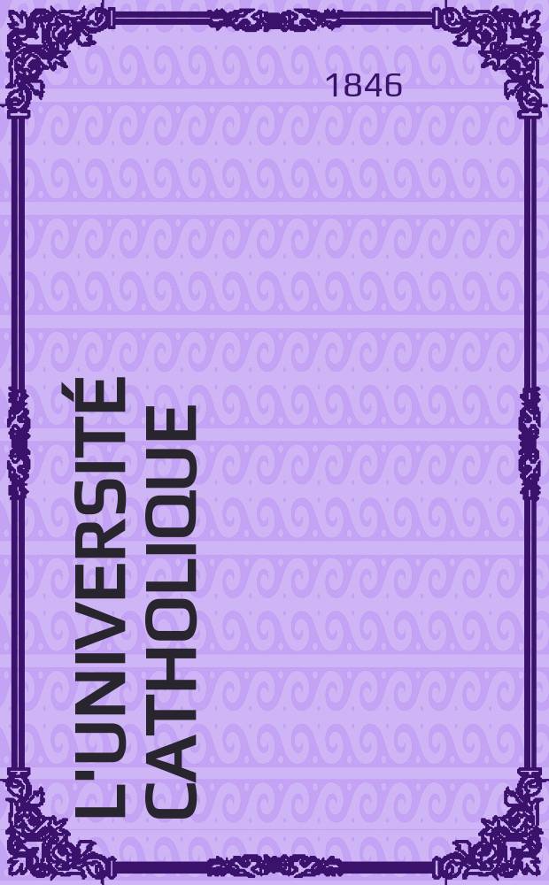 L'Université catholique : recueil religieux, philosophique, scientifique et littéraire. Ser. 2, t. 1 (21), livr. 2