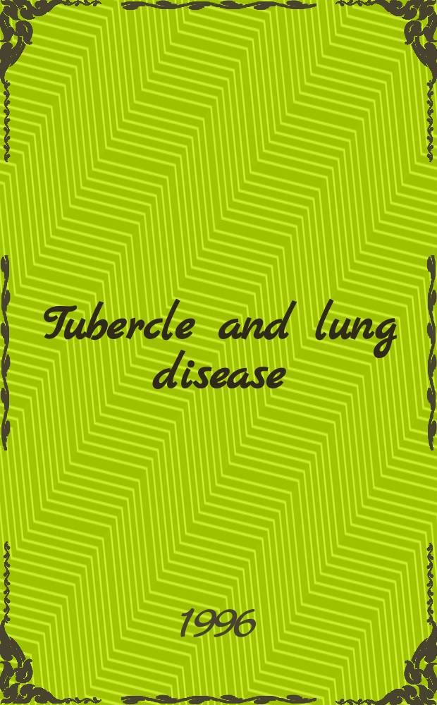 Tubercle and lung disease : The offic. j. of the Intern. union against tuberculosis and lung disease. Vol.77, №4