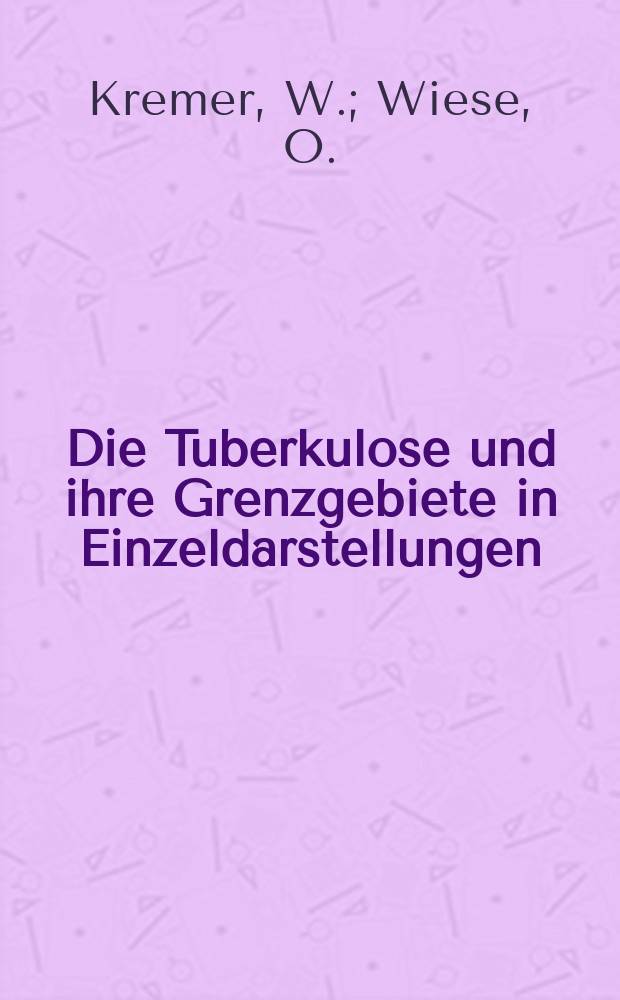 Die Tuberkulose und ihre Grenzgebiete in Einzeldarstellungen : Beihefte zu den Beiträgen zur Klinik der Tuberkulose und spezifischen Tuberkuloseforschung. Bd.8 : Die Tuberkulose der Knochen und Gelenke