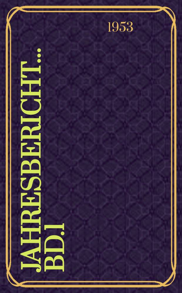 Jahresbericht ... [Bd.1] : ... 1950/1951