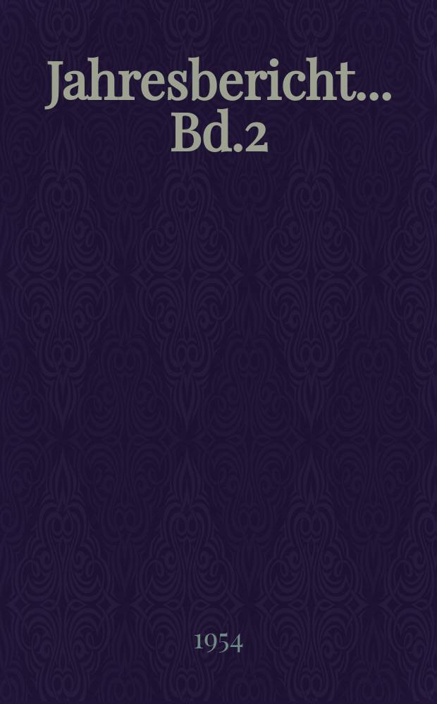 Jahresbericht ... [Bd.2] : ... 1952/1953