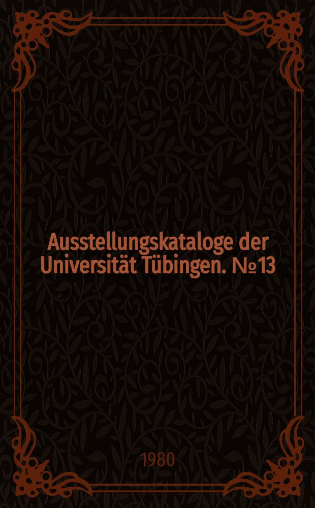 Ausstellungskataloge der Universität Tübingen. №13 : Psychiatrie zur Zeit Hölderlins