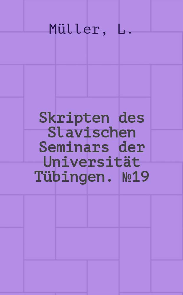 Skripten des Slavischen Seminars der Universität Tübingen. №19 : Materialien zu einem deutsch - russischen Glossar ...