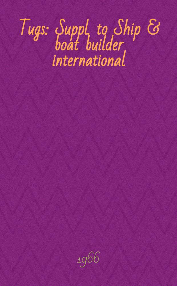 Tugs : Suppl. to Ship & boat builder international