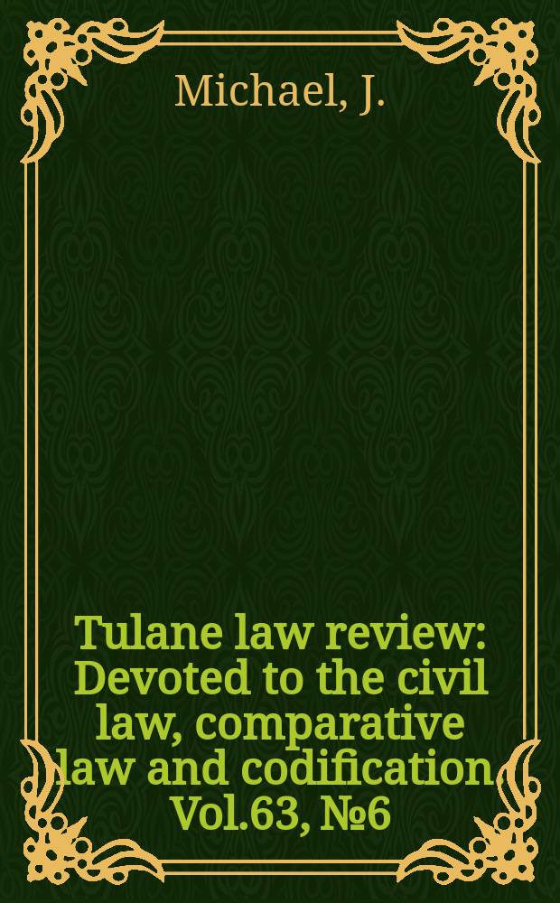 Tulane law review : Devoted to the civil law, comparative law and codification. Vol.63, №6 : Perry's morality, politics, and law