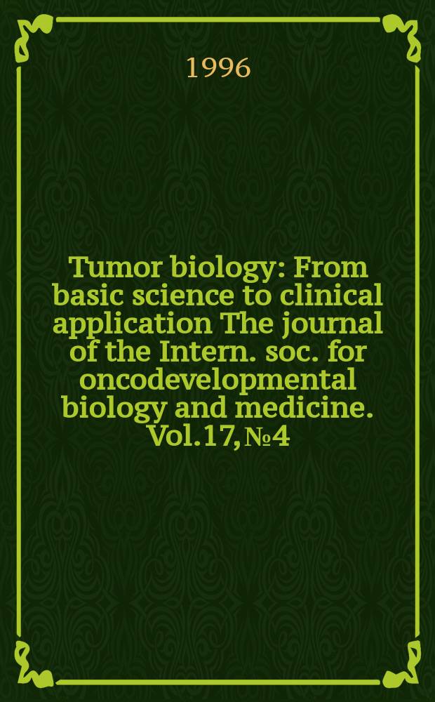 Tumor biology : From basic science to clinical application The journal of the Intern. soc. for oncodevelopmental biology and medicine. Vol.17, №4