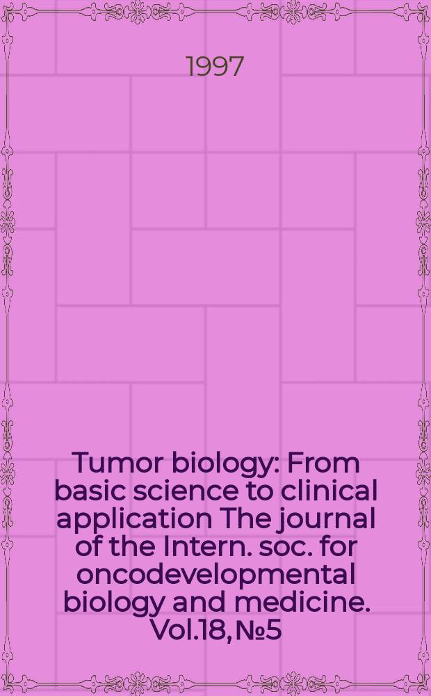 Tumor biology : From basic science to clinical application The journal of the Intern. soc. for oncodevelopmental biology and medicine. Vol.18, №5