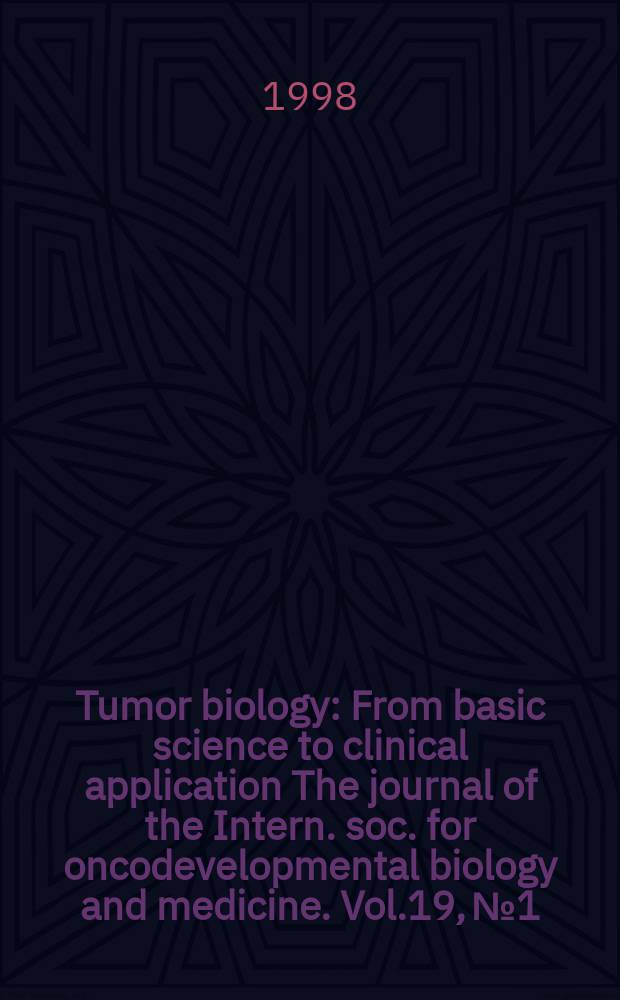 Tumor biology : From basic science to clinical application The journal of the Intern. soc. for oncodevelopmental biology and medicine. Vol.19, №1