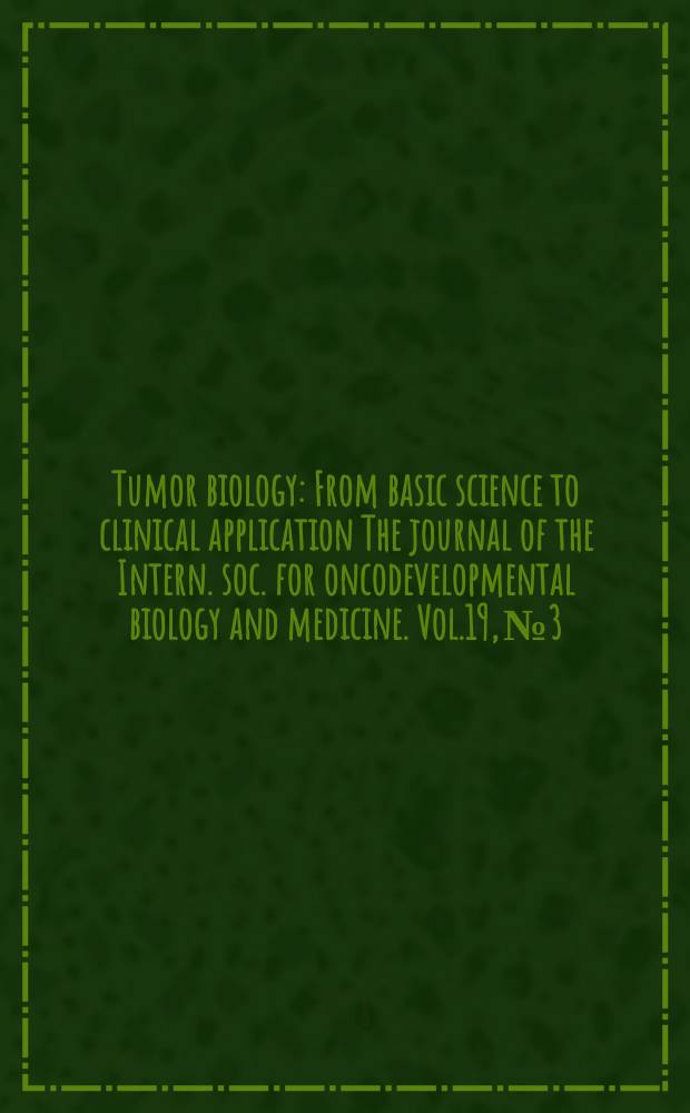 Tumor biology : From basic science to clinical application The journal of the Intern. soc. for oncodevelopmental biology and medicine. Vol.19, №3