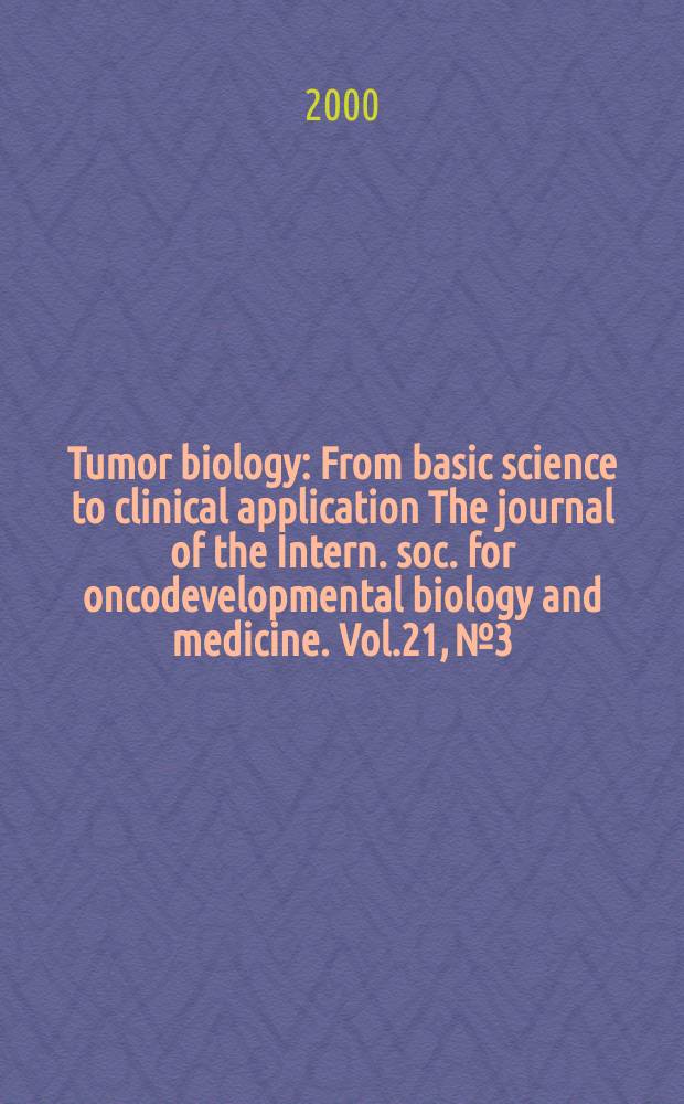 Tumor biology : From basic science to clinical application The journal of the Intern. soc. for oncodevelopmental biology and medicine. Vol.21, №3