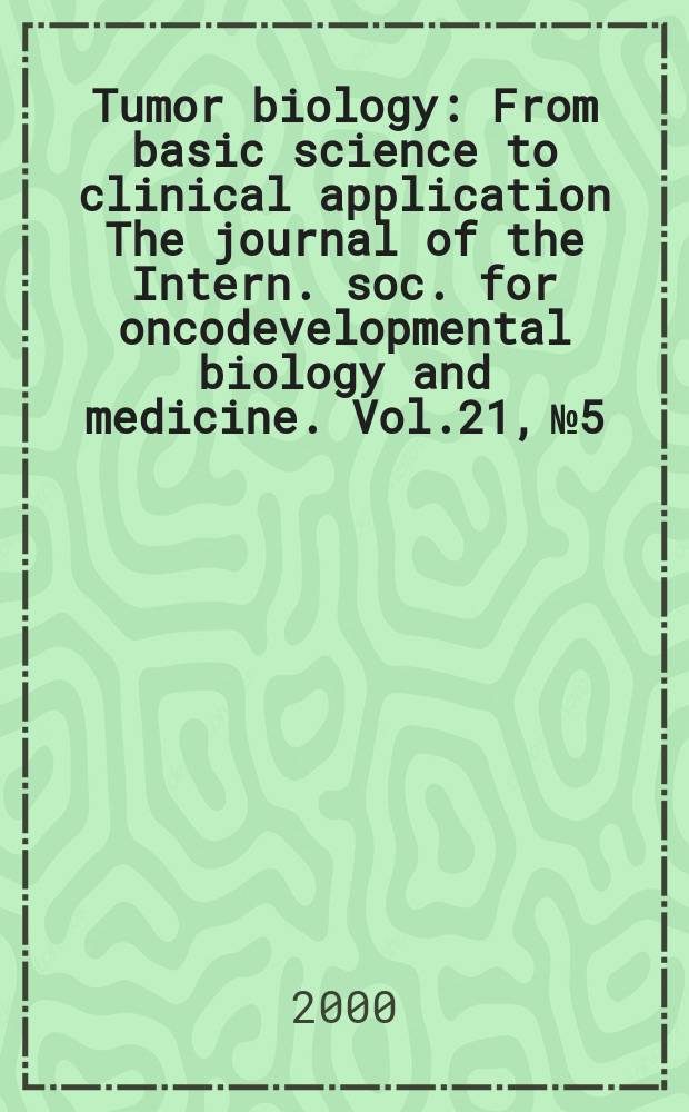 Tumor biology : From basic science to clinical application The journal of the Intern. soc. for oncodevelopmental biology and medicine. Vol.21, №5