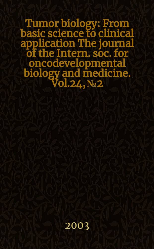Tumor biology : From basic science to clinical application The journal of the Intern. soc. for oncodevelopmental biology and medicine. Vol.24, №2