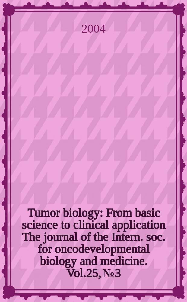 Tumor biology : From basic science to clinical application The journal of the Intern. soc. for oncodevelopmental biology and medicine. Vol.25, №3