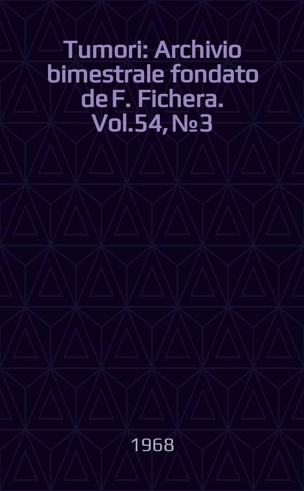 Tumori : Archivio bimestrale fondato de F. Fichera. Vol.54, №3