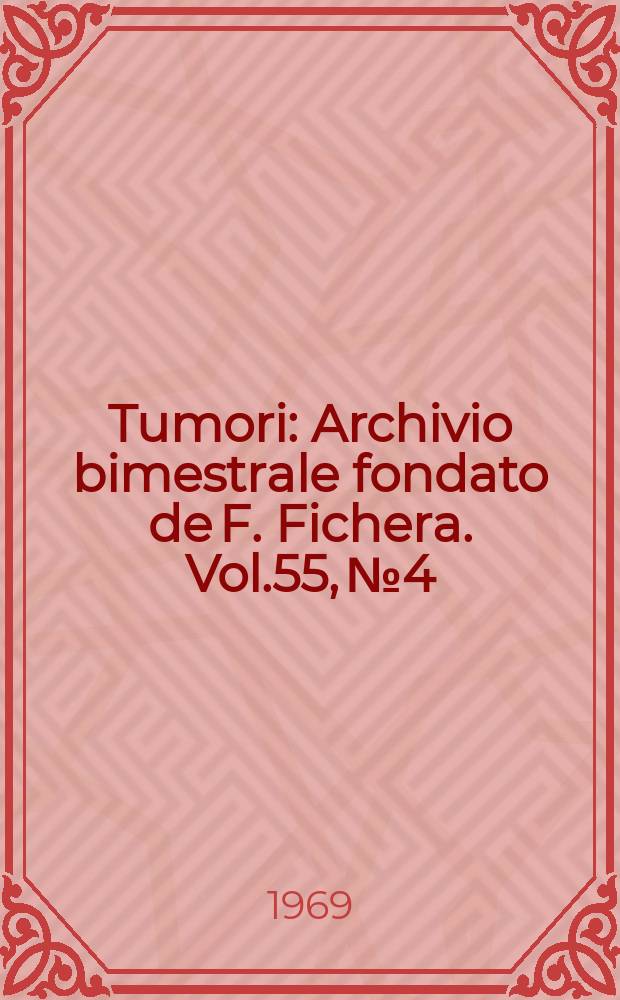 Tumori : Archivio bimestrale fondato de F. Fichera. Vol.55, №4
