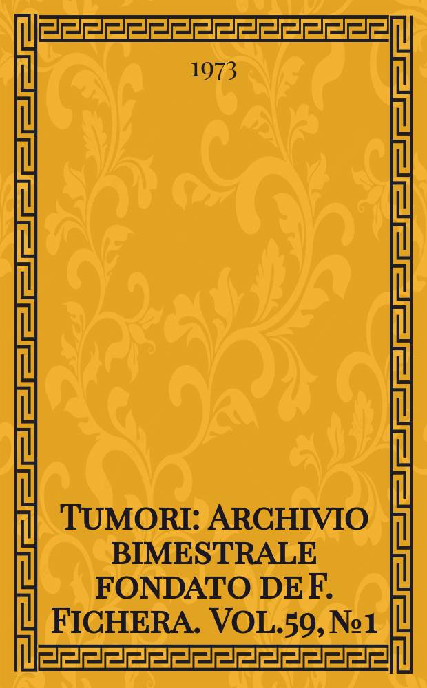 Tumori : Archivio bimestrale fondato de F. Fichera. Vol.59, №1