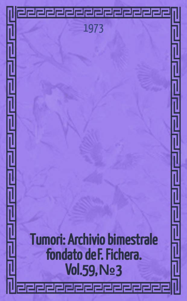 Tumori : Archivio bimestrale fondato de F. Fichera. Vol.59, №3