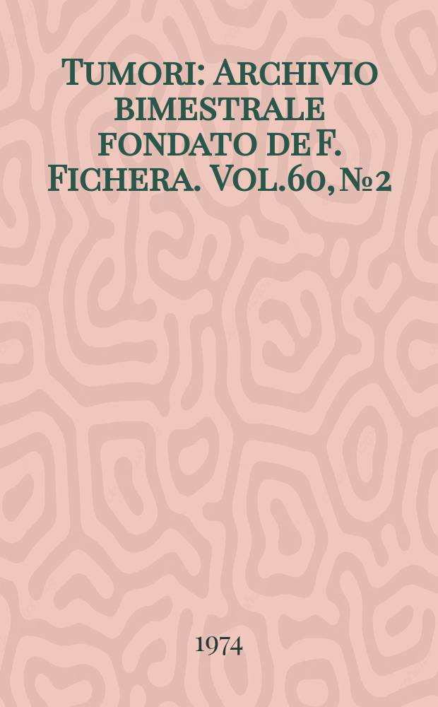Tumori : Archivio bimestrale fondato de F. Fichera. Vol.60, №2
