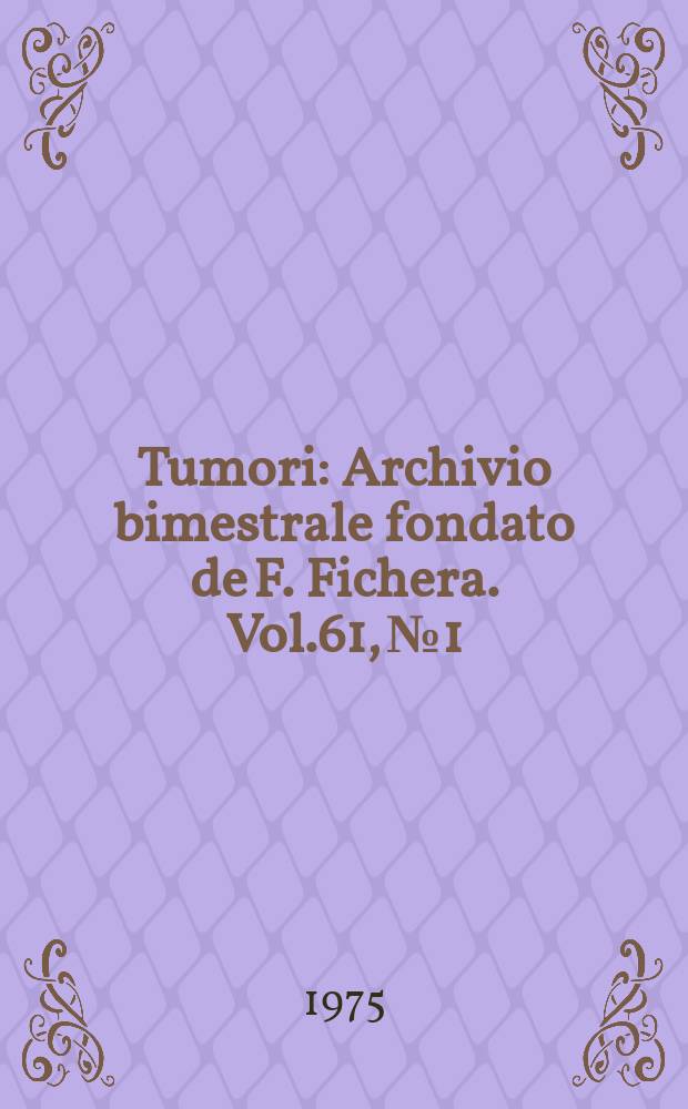 Tumori : Archivio bimestrale fondato de F. Fichera. Vol.61, №1