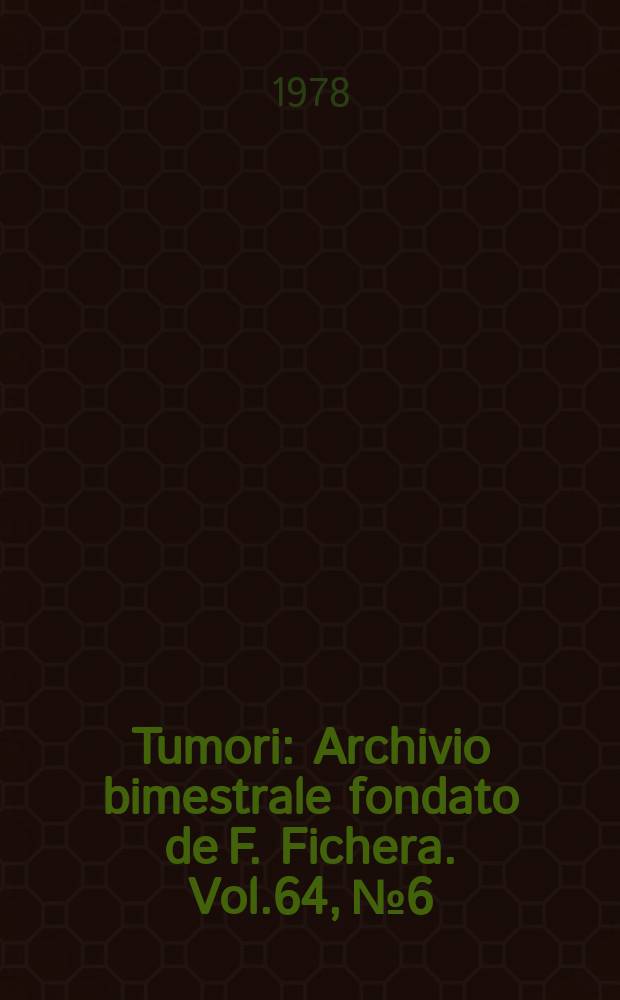 Tumori : Archivio bimestrale fondato de F. Fichera. Vol.64, №6