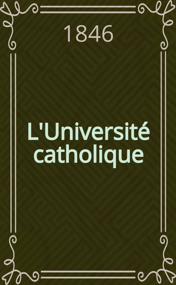 L'Université catholique : recueil religieux, philosophique, scientifique et littéraire. Ser. 2, t. 1 (21), livr. 5