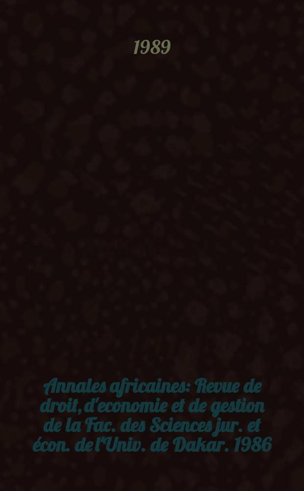Annales africaines : Revue de droit, d'economie et de gestion de la Fac. des Sciences jur. et écon. de l'Univ. de Dakar. 1986/1987/1988 : L'Afrique et le droit international