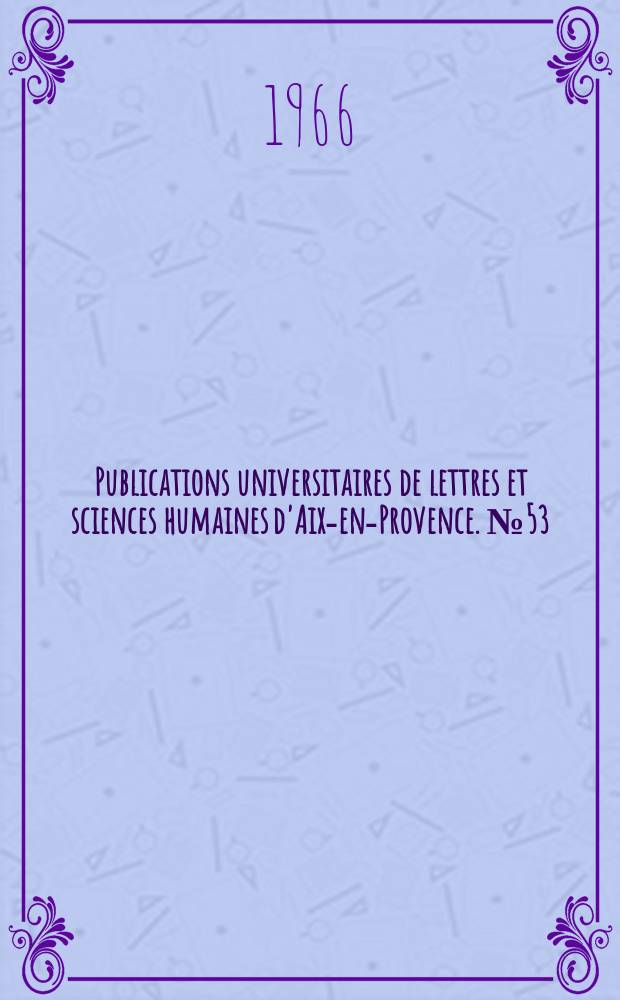 Publications universitaires de lettres et sciences humaines d'Aix-en-Provence. №53