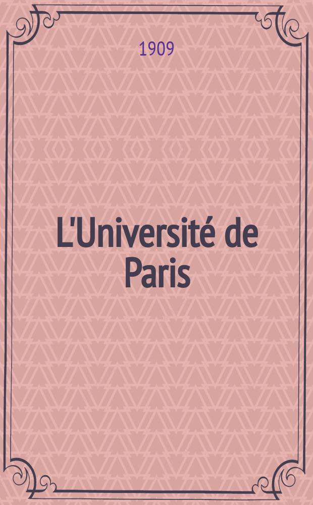 L'Université de Paris : Revue mensuelle de l'Assoc. generale des étudiants. Année25 1909, Mai