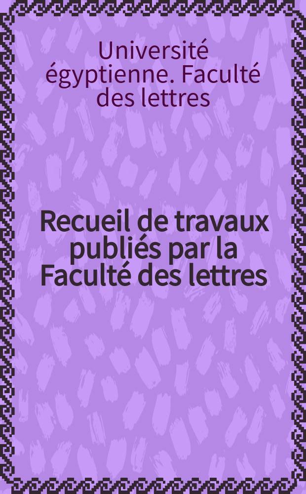 Recueil de travaux publiés par la Faculté des lettres